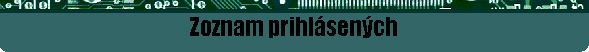 Zoznam prihl�sen�ch