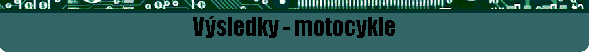 V�sledky - motocykle