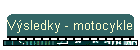 V�sledky - motocykle